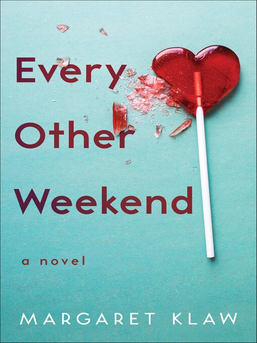 Title details for Every Other Weekend by Margaret Klaw - Available